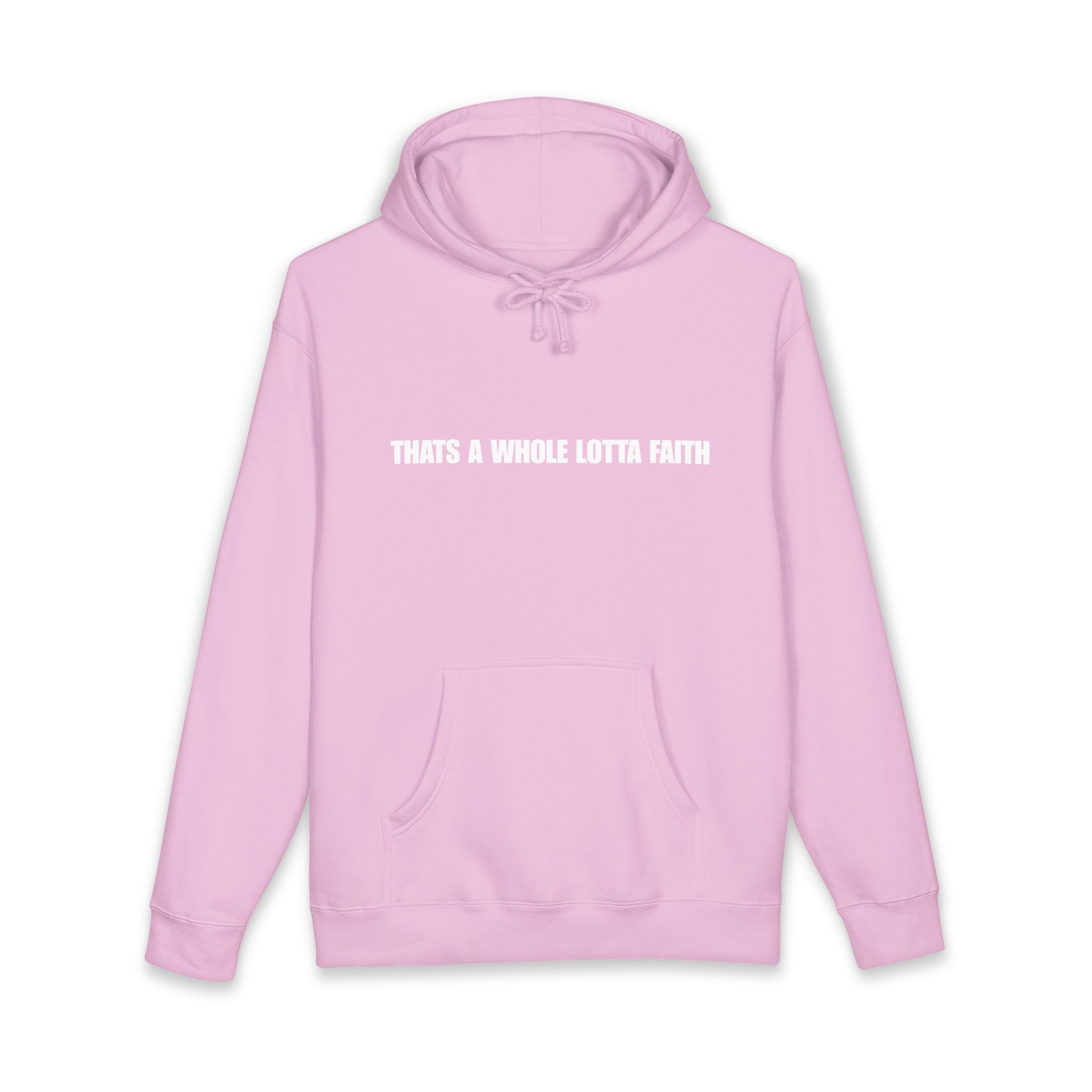 “That’s A Whole Lotta Faith” Hoodie (Line Edition)