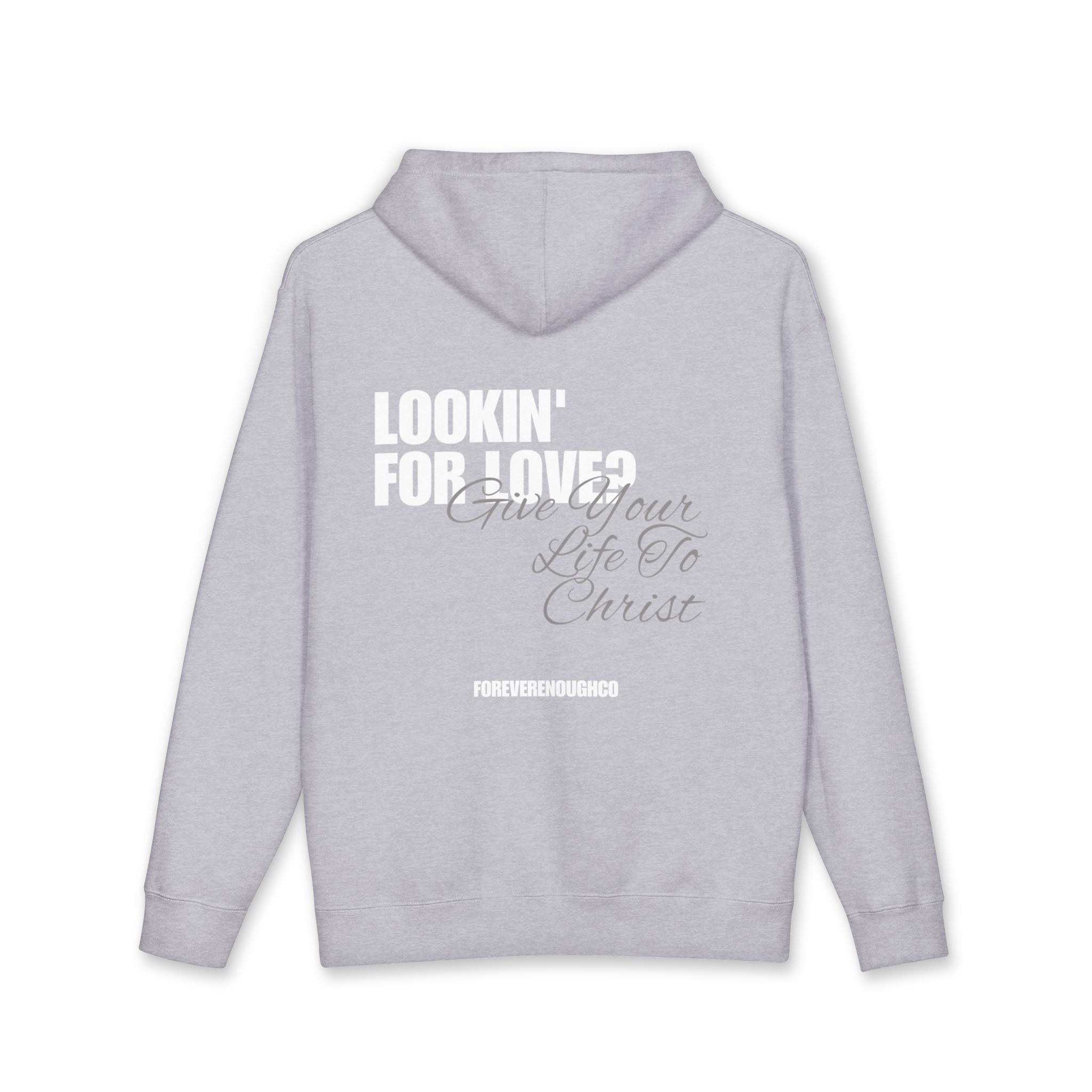 Lookin’ for Love? — Give Your Life to Christ Hoodie