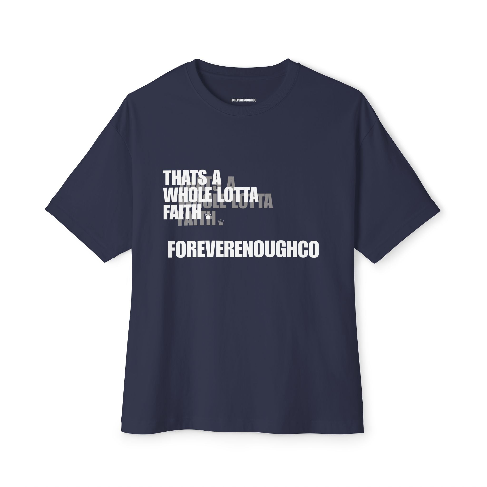 “That’s A Whole Lotta Faith” Tee (Overlayed Edition)