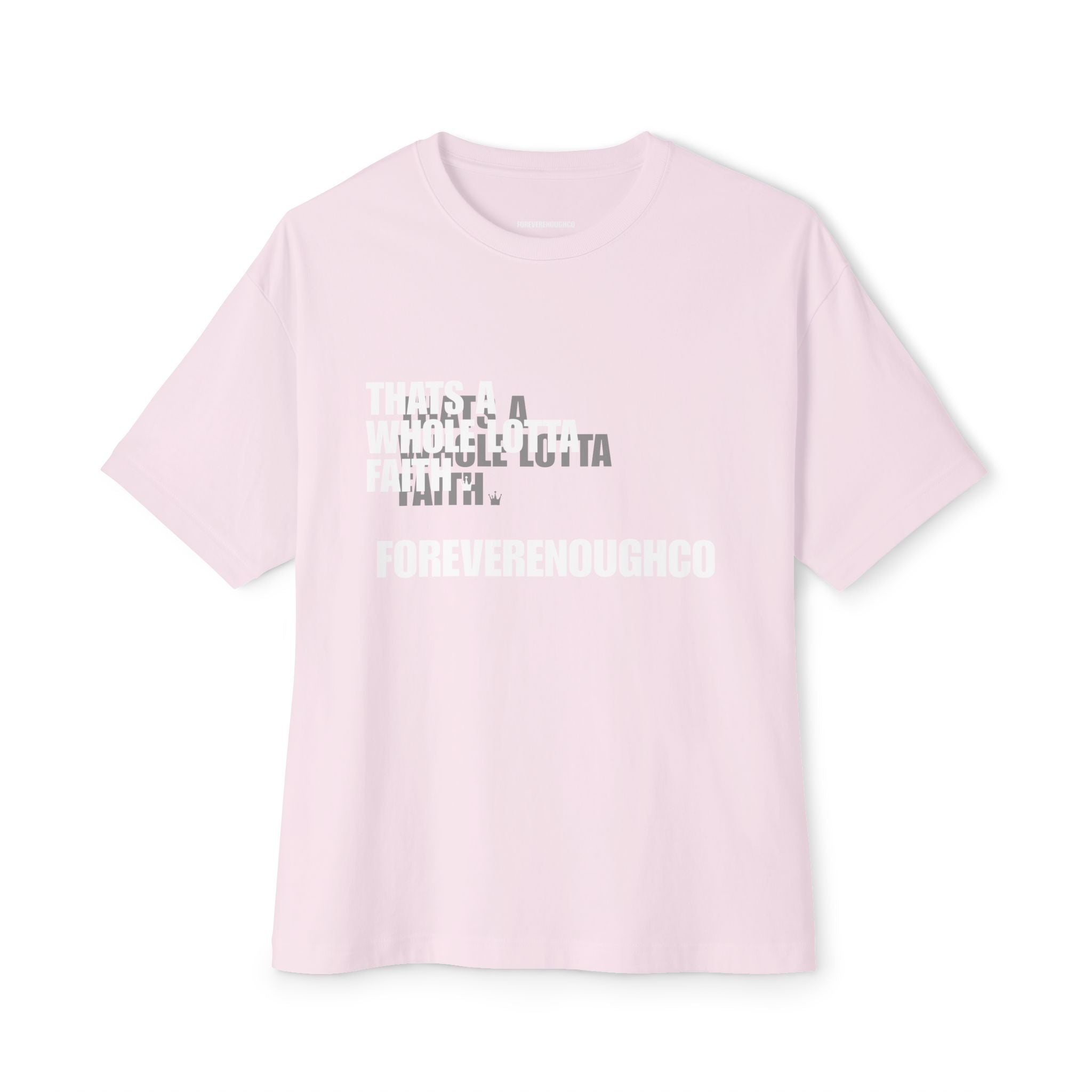 “That’s A Whole Lotta Faith” Tee (Overlayed Edition)