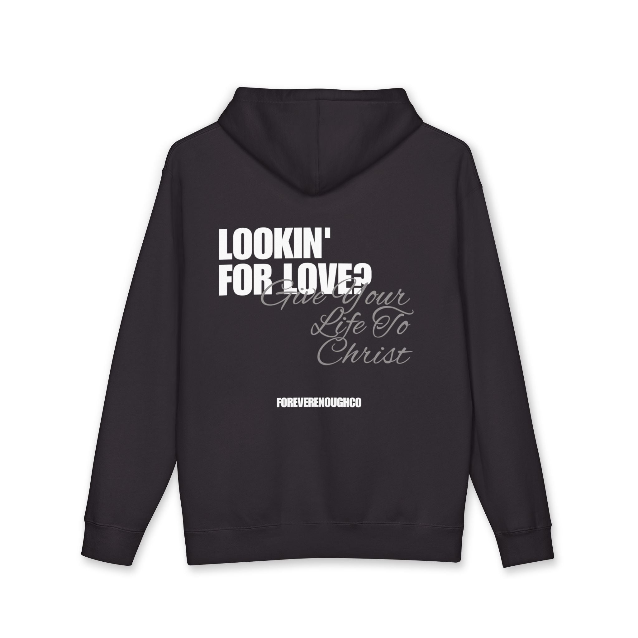 Lookin’ for Love? — Give Your Life to Christ Hoodie