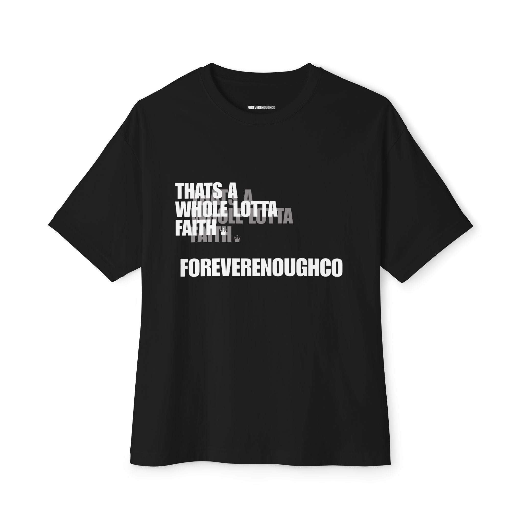 “That’s A Whole Lotta Faith” Tee (Overlayed Edition)