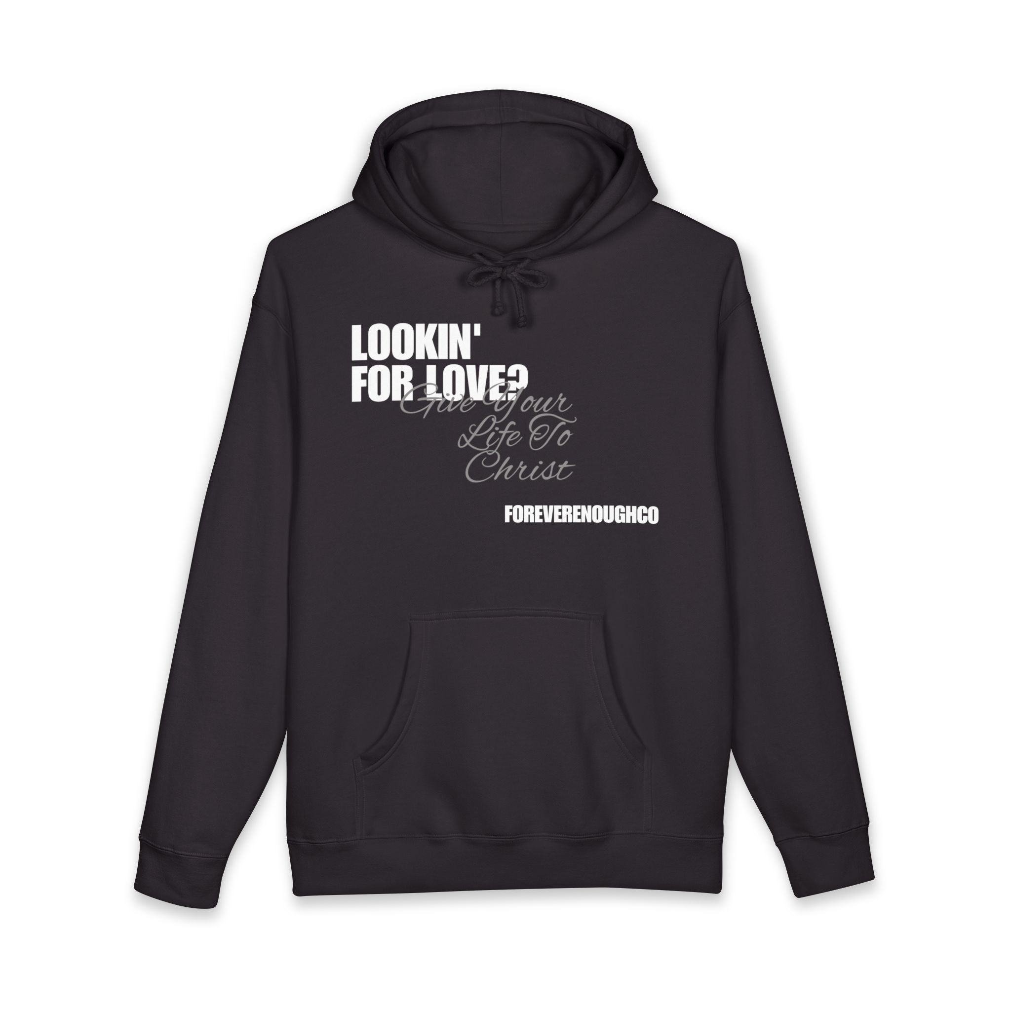 Lookin’ for Love? — Give Your Life to Christ Hoodie