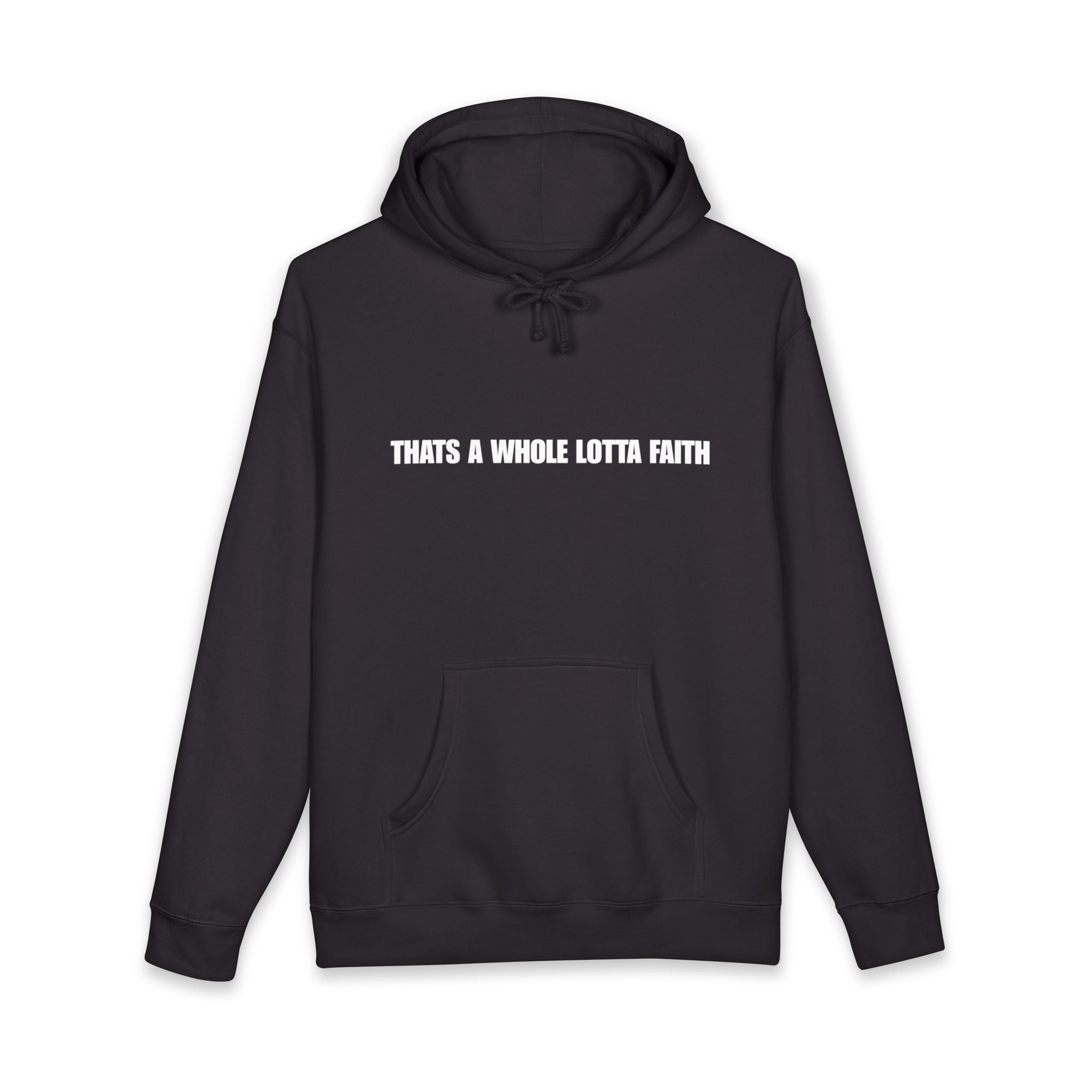 “That’s A Whole Lotta Faith” Hoodie (Line Edition)