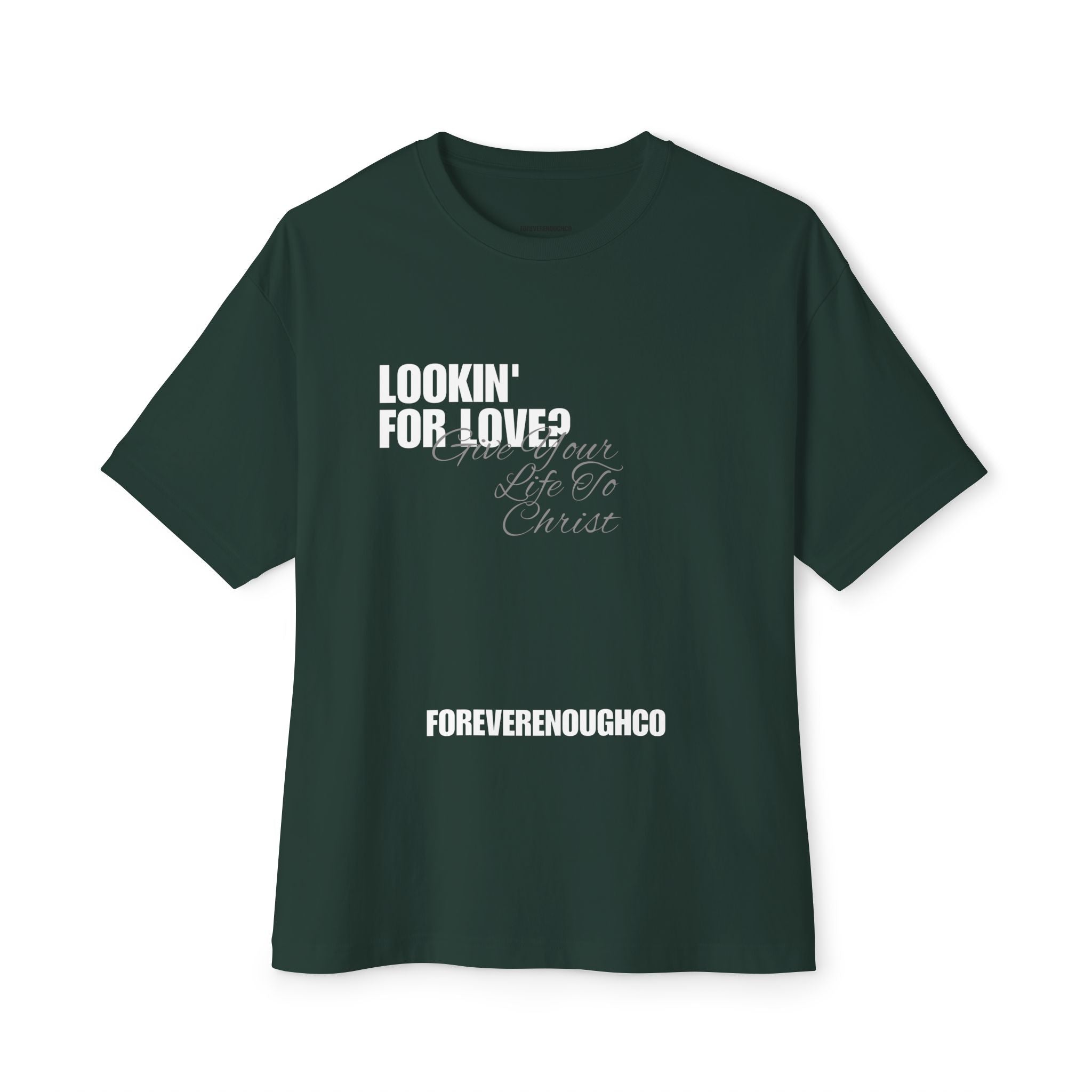 Lookin’ for Love? — Give Your Life to Christ Tee