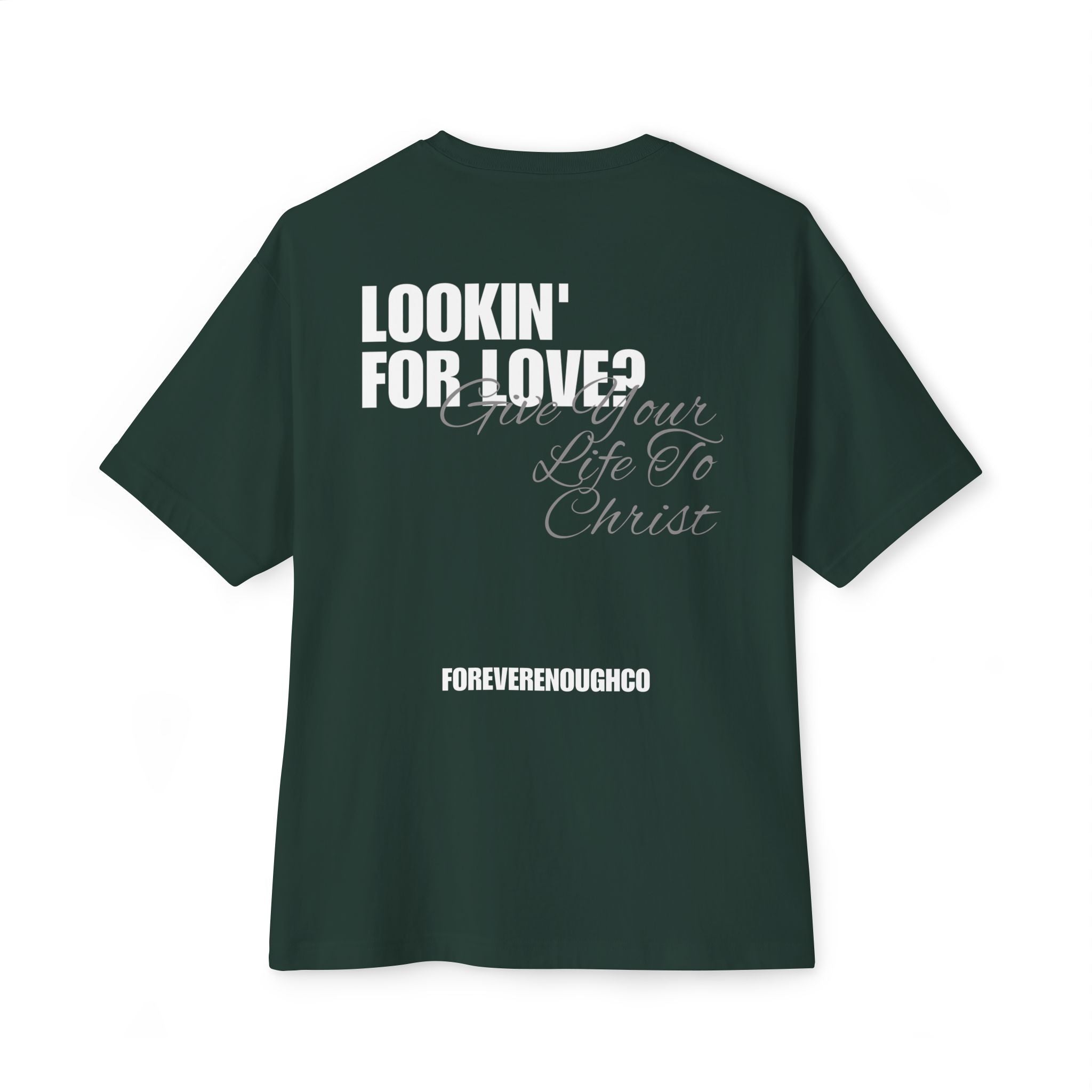 Lookin’ for Love? — Give Your Life to Christ Tee