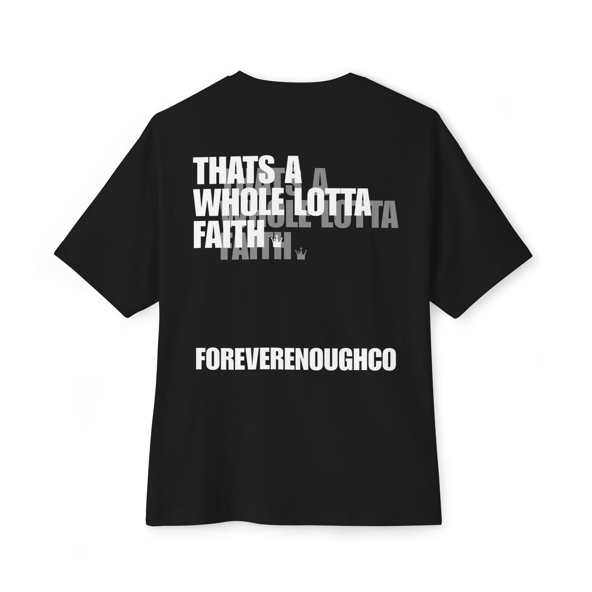 “That’s A Whole Lotta Faith” Tee (Overlayed Edition)