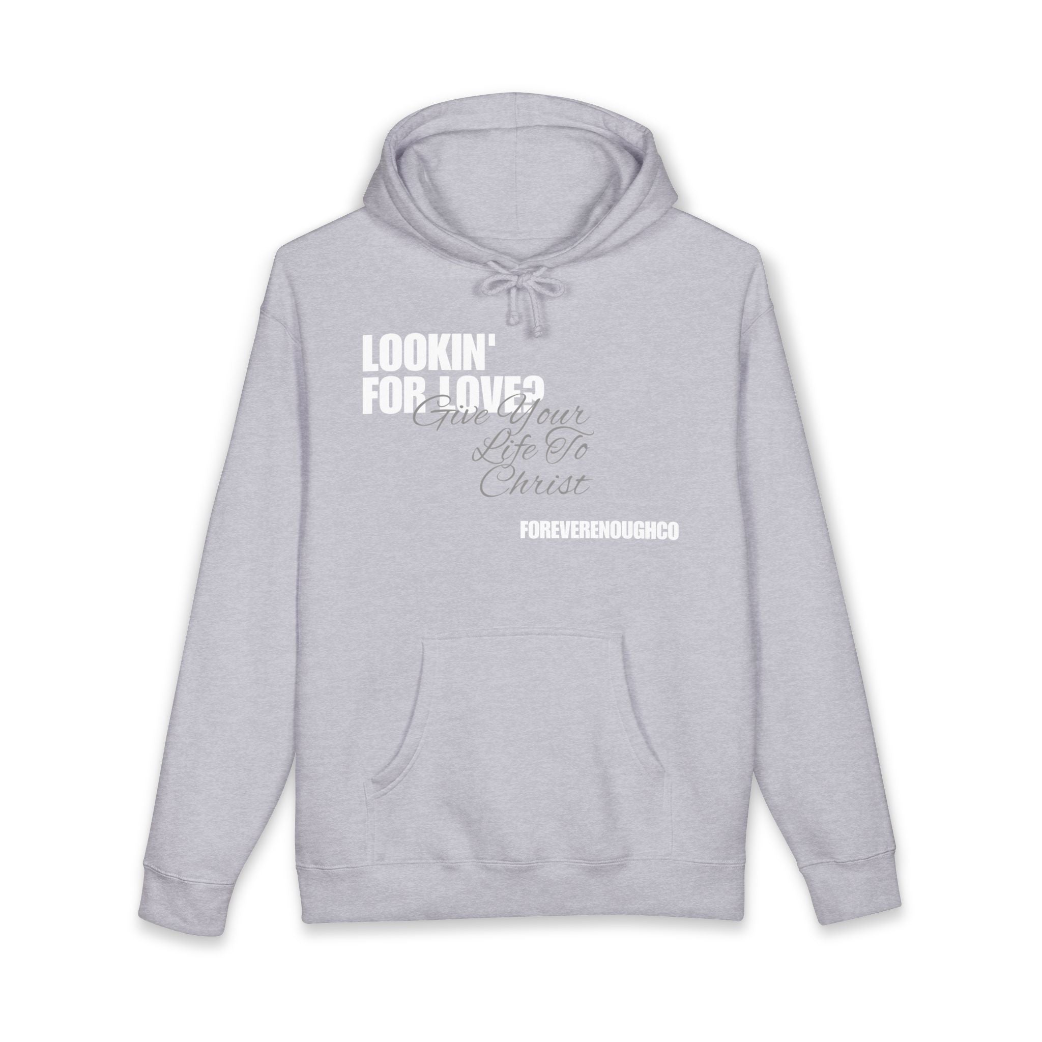 Lookin’ for Love? — Give Your Life to Christ Hoodie