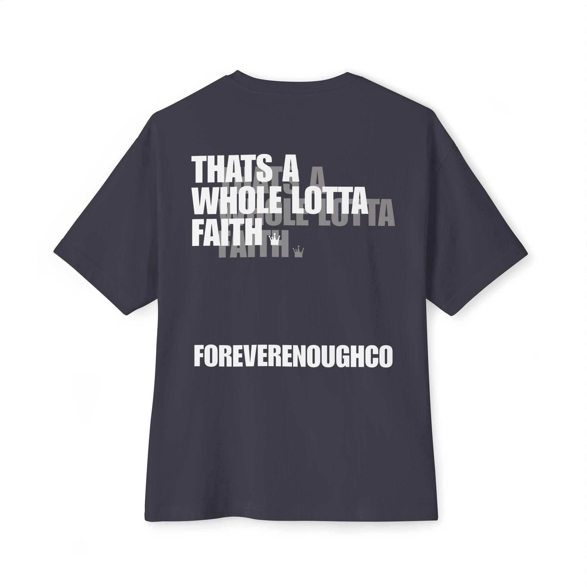 “That’s A Whole Lotta Faith” Tee (Overlayed Edition)